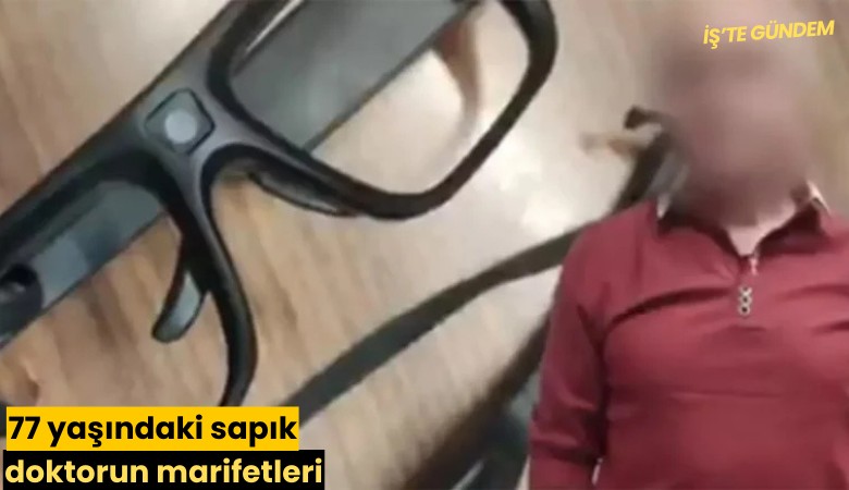 77 yaşındaki sapık doktorun marifetleri