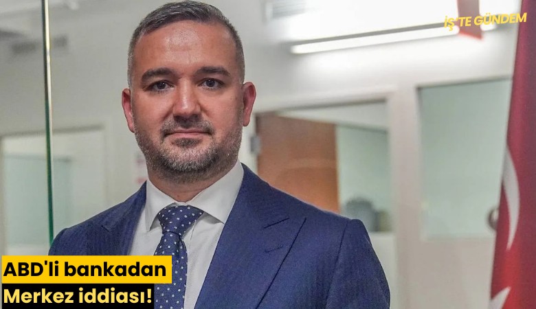 ABD'li bankadan Merkez iddiası!