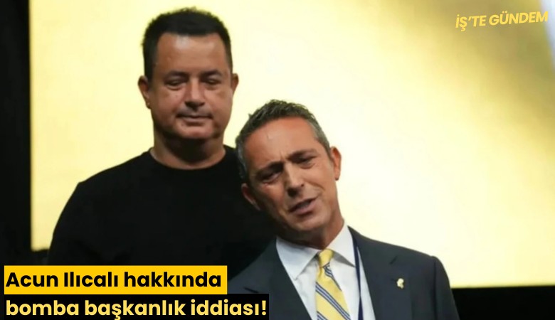 Acun Ilıcalı hakkında bomba başkanlık iddiası!