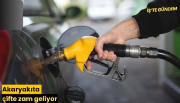Akaryakıta çifte zam geliyor