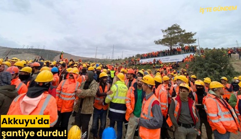 Akkuyu'da şantiye durdu!