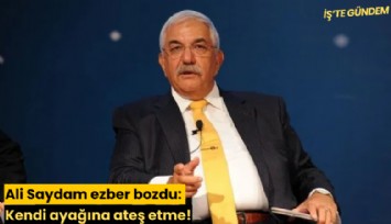Ali Saydam ezber bozdu: Kendi ayağına ateş etme!