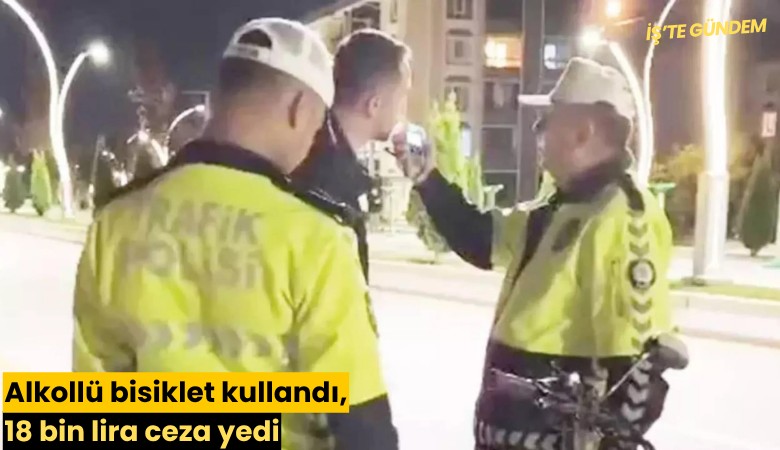 Alkollü bisiklet kullandı, 18 bin lira ceza yedi