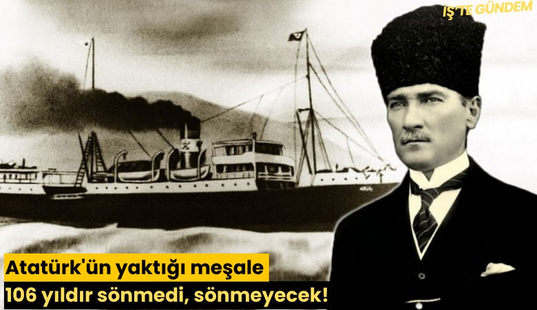 Atatürk'ün yaktığı meşale 106 yıldır sönmedi, sönmeyecek!