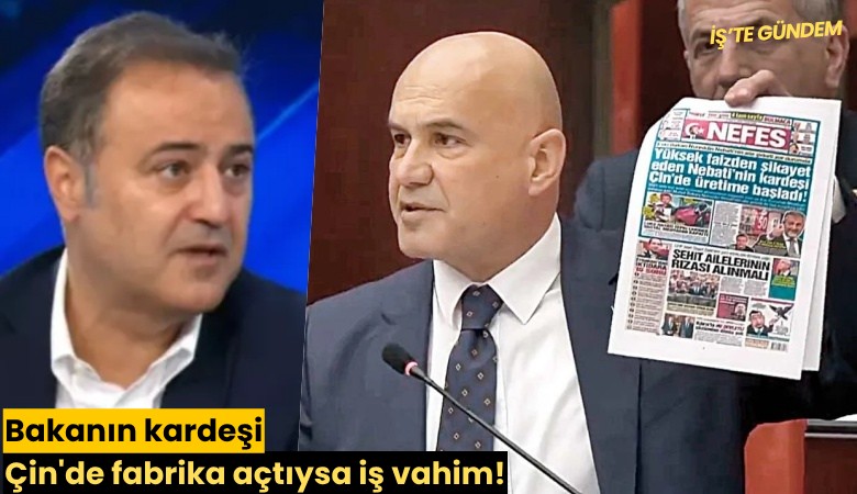 Bakanın kardeşi Çin'de fabrika açtıysa iş vahim!