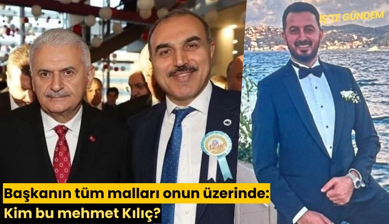 Başkanın tüm malları onun üzerinde: Kim bu mehmet Kılıç?