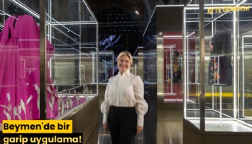 Beymen'de bir garip uygulama!
