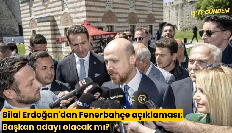 Bilal Erdoğan'dan Fenerbahçe açıklaması: Başkan adayı olacak mı?