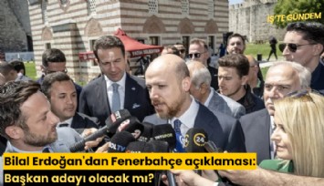 Bilal Erdoğan'dan Fenerbahçe açıklaması: Başkan adayı olacak mı?