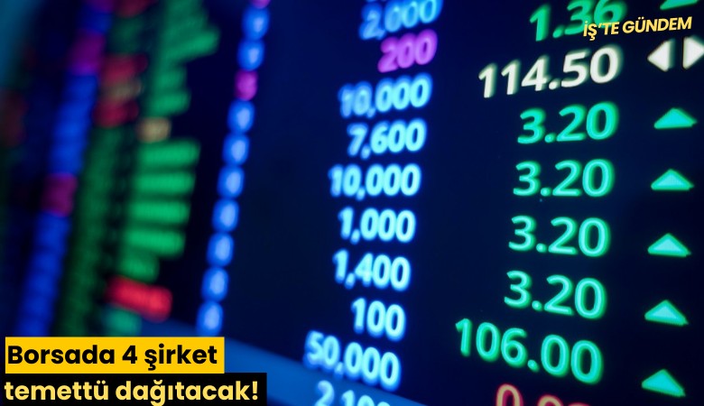 Borsada 4 şirket temettü dağıtacak!