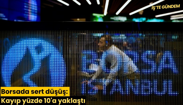 Borsada sert düşüş: Kayıp yüzde 10'a yaklaştı