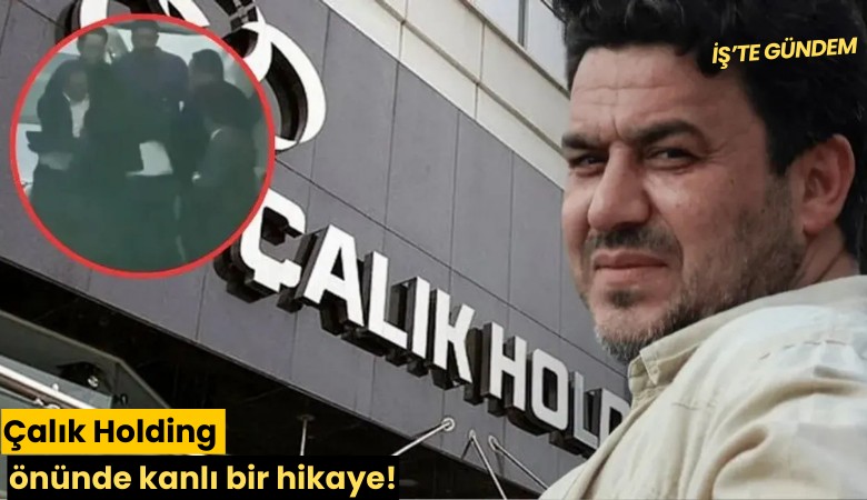 Çalık Holding önünde kanlı bir hikaye!