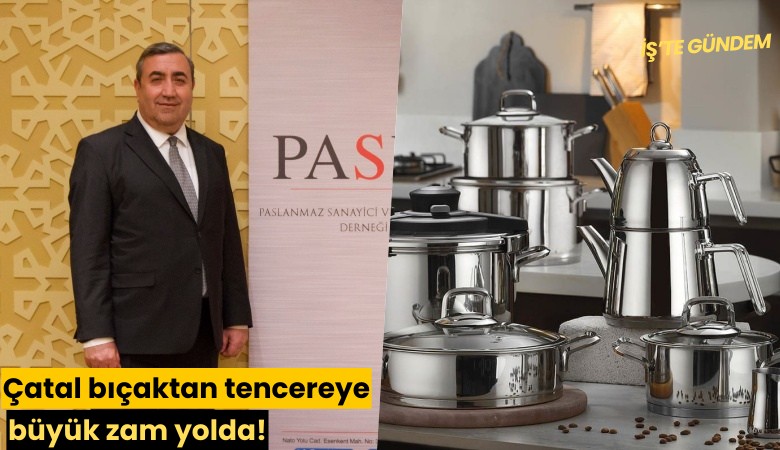 Çatal bıçaktan tencereye büyük zam yolda!