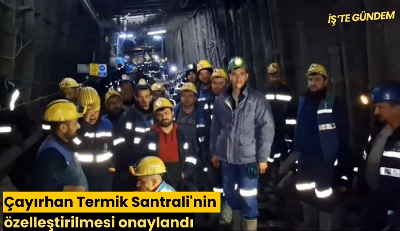 Çayırhan Termik Santrali'nin özelleştirilmesi onaylandı