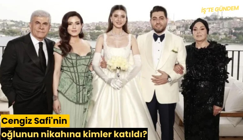 Cengiz Safi'nin oğlunun nikahına kimler katıldı?