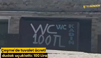 Çeşme'de tuvalet ücreti dudak uçuklattı: 100 Lira