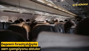 Deprem fırsatçılığıyla zam şampiyonu oldular