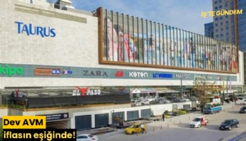 Dev AVM iflasın eşiğinde!