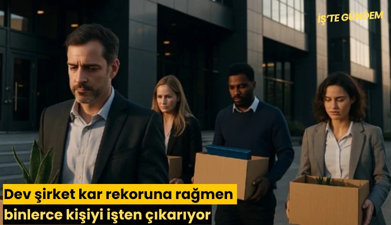 Dev şirket kar rekoruna rağmen binlerce kişiyi işten çıkarıyor