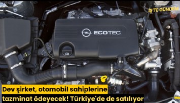Dev şirket, otomobil sahiplerine tazminat ödeyecek! Türkiye'de de satılıyor