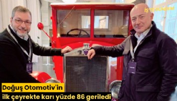 Doğuş Otomotiv'in ilk çeyrekte karı yüzde 86 geriledi