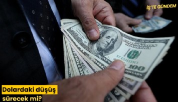 Dolardaki düşüş sürecek mi?