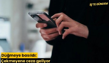 Düğmeye basıldı: Çekmeyene ceza geliyor