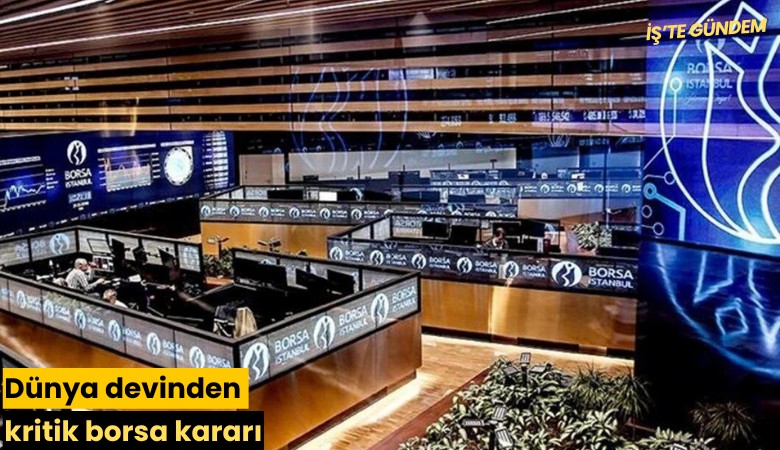 Dünya devinden kritik borsa kararı