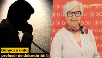 Dünyaca ünlü profesör de dolandırıldı!
