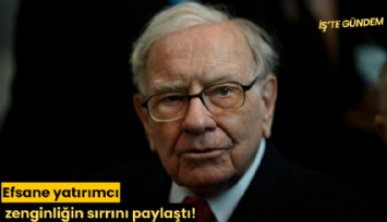 Efsane yatırımcı zenginliğin sırrını paylaştı!