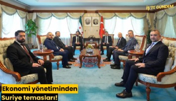 Ekonomi yönetiminden Suriye temasları!