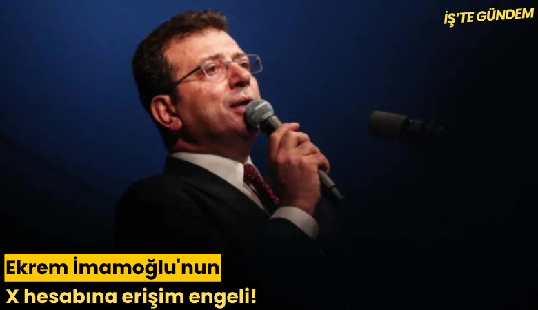 Ekrem İmamoğlu'nun X hesabına erişim engeli!