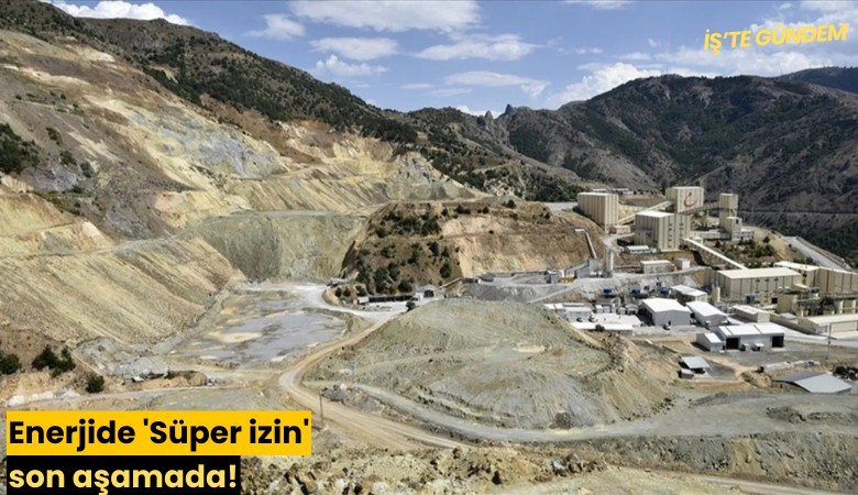 Enerjide 'Süper izin' son aşamada!