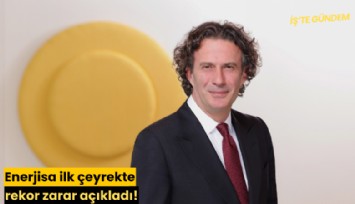 Enerjisa ilk çeyrekte rekor zarar açıkladı!