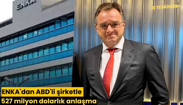 ENKA'dan ABD'li şirketle 527 milyon dolarlık anlaşma