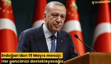 Erdoğan'dan 19 Mayıs mesajı: Her gencimizi destekleyeceğiz