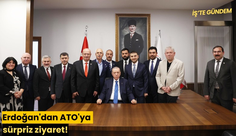 Erdoğan'dan ATO'ya sürpriz ziyaret!
