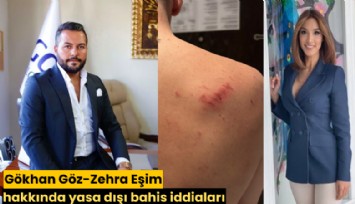 Gökhan Göz-Zehra Eşim hakkında yasa dışı bahis iddiaları