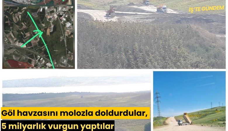 Göl havzasını molozla doldurdular, 5 milyarlık vurgun yaptılar