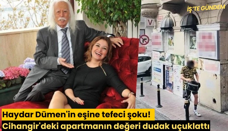 Haydar Dümen'in eşine tefeci şoku! Cihangir'deki apartmanın değeri dudak uçuklattı