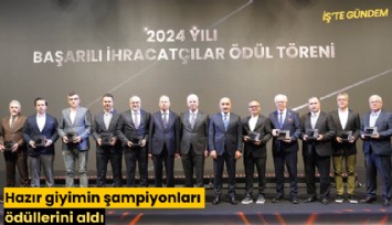 Hazır giyimin şampiyonları ödüllerini aldı