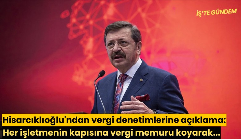Hisarcıklıoğlu'ndan vergi denetimlerine açıklama: Her işletmenin kapısına vergi memuru koyarak...