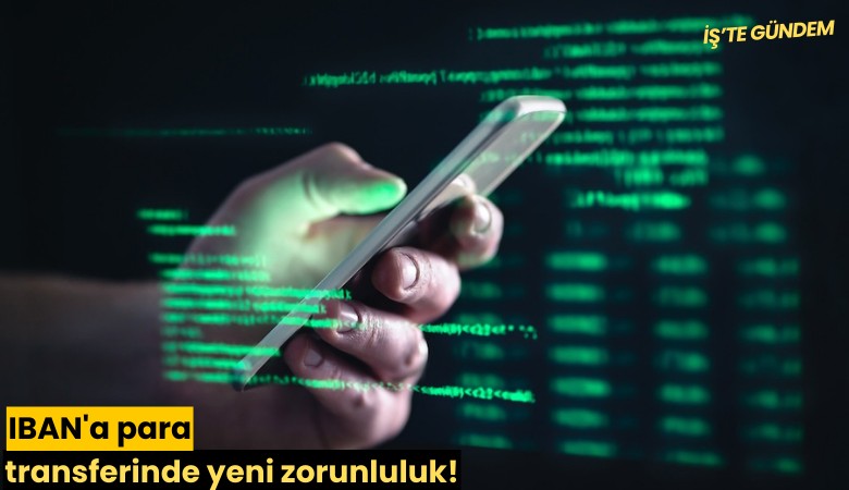 IBAN'a para transferinde yeni zorunluluk!