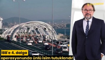 İBB'e 4. dalga operasyonunda ünlü isim tutuklandı!