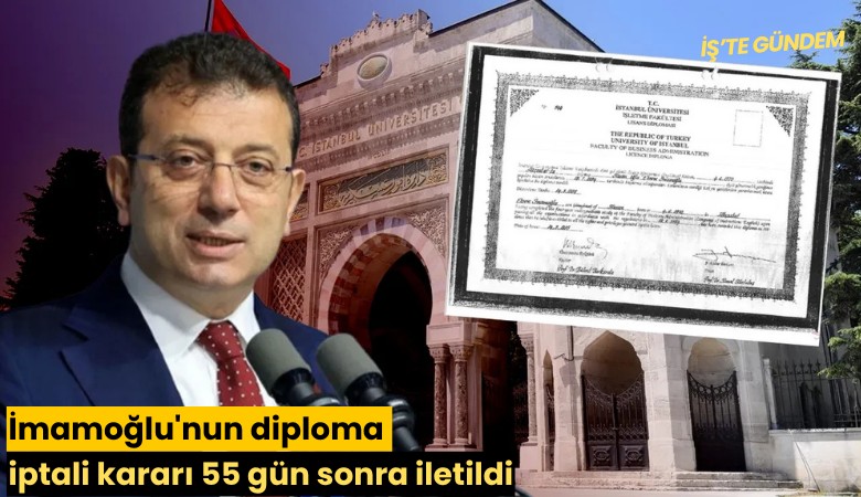 İmamoğlu'nun diploma iptali kararı 55 gün sonra iletildi: Zamanlaması manidar