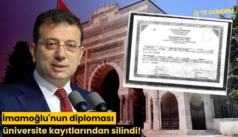 İmamoğlu'nun diploması üniversite kayıtlarından silindi!