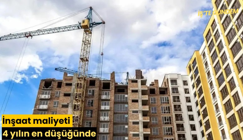 İnşaat maliyeti 4 yılın en düşüğünde