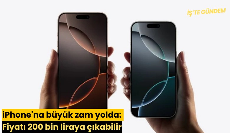iPhone'na büyük zam yolda: Fiyatı 200 bin liraya çıkabilir