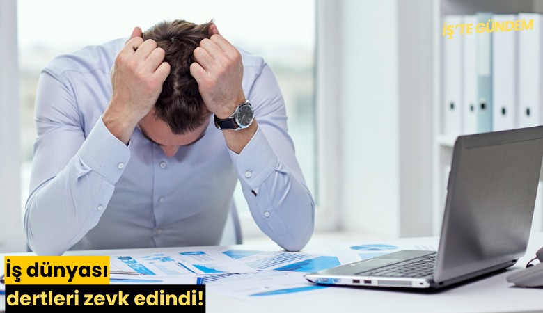 İş dünyası dertleri zevk edindi!