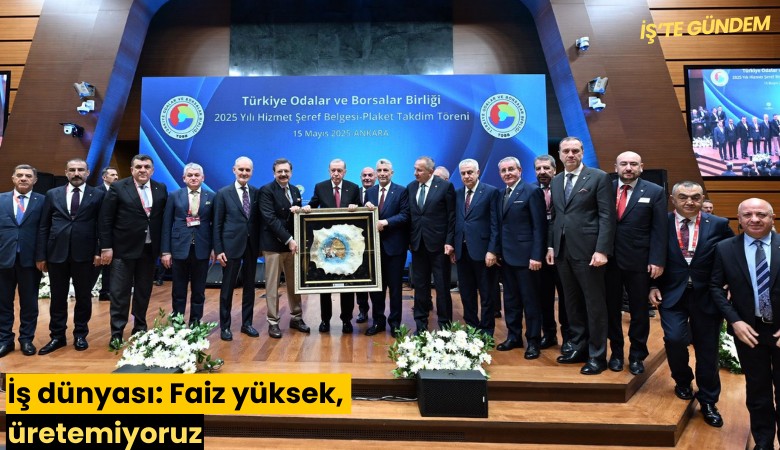 İş dünyası: Faiz yüksek, üretemiyoruz